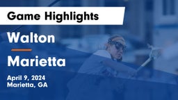 Walton  vs Marietta  Game Highlights - April 9, 2024