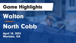 Walton  vs North Cobb  Game Highlights - April 18, 2024