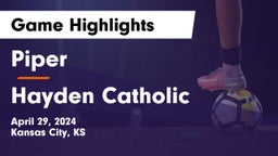 Piper  vs Hayden Catholic  Game Highlights - April 29, 2024