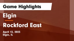 Elgin  vs Rockford East  Game Highlights - April 13, 2023