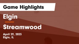 Elgin  vs Streamwood  Game Highlights - April 29, 2023