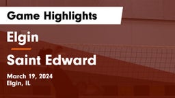 Elgin  vs Saint Edward  Game Highlights - March 19, 2024