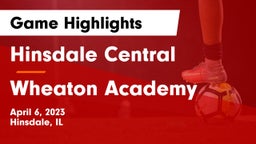Hinsdale Central  vs Wheaton Academy  Game Highlights - April 6, 2023
