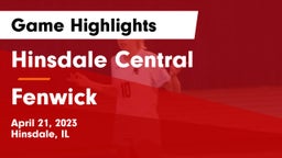 Hinsdale Central  vs Fenwick  Game Highlights - April 21, 2023