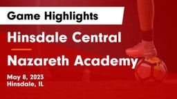 Hinsdale Central  vs Nazareth Academy  Game Highlights - May 8, 2023