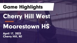 Cherry Hill West  vs Moorestown HS Game Highlights - April 17, 2023