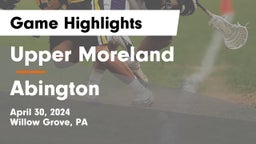 Upper Moreland  vs Abington  Game Highlights - April 30, 2024