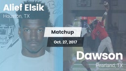 Matchup: Alief Elsik vs. Dawson  2017