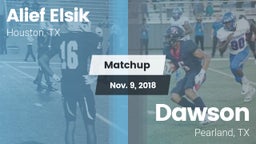 Matchup: Alief Elsik vs. Dawson  2018