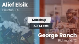 Matchup: Alief Elsik vs. George Ranch  2019