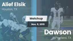 Matchup: Alief Elsik vs. Dawson  2019