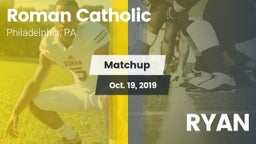 Matchup: Roman Catholic High vs. RYAN 2019