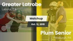 Matchup: Greater Latrobe vs. Plum Senior  2018