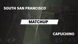 Matchup: South San Francisco vs. Capuchino  2016