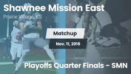 Matchup: Shawnee Mission East vs. Playoffs Quarter Finals - SMN 2016