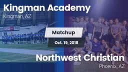 Matchup: Kingman Academy vs. Northwest Christian  2018