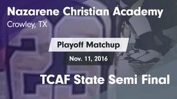 Matchup: Nazarene Christian A vs. TCAF State Semi Final 2016