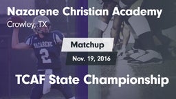 Matchup: Nazarene Christian A vs. TCAF State Championship 2016