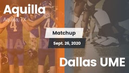 Matchup: Aquilla vs. Dallas UME 2020