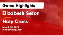 Elizabeth Seton  vs Holy Cross  Game Highlights - March 30, 2021