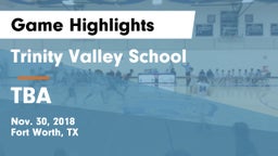 Trinity Valley School vs TBA Game Highlights - Nov. 30, 2018