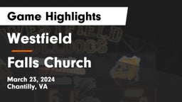 Westfield  vs Falls Church  Game Highlights - March 23, 2024