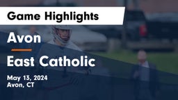 Avon  vs East Catholic  Game Highlights - May 13, 2024