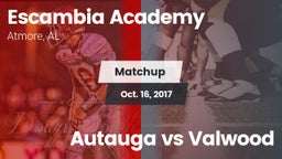 Matchup: Escambia Academy vs. Autauga vs Valwood 2017