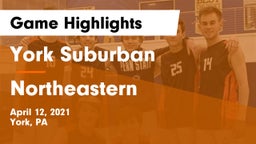 York Suburban  vs Northeastern  Game Highlights - April 12, 2021