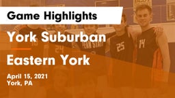 York Suburban  vs Eastern York Game Highlights - April 15, 2021