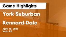 York Suburban  vs Kennard-Dale  Game Highlights - April 18, 2023