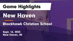 New Haven  vs Blackhawk Christian School Game Highlights - Sept. 16, 2023