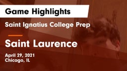 Saint Ignatius College Prep vs Saint Laurence  Game Highlights - April 29, 2021