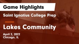 Saint Ignatius College Prep vs Lakes Community  Game Highlights - April 2, 2022
