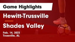 Hewitt-Trussville  vs Shades Valley  Game Highlights - Feb. 14, 2023