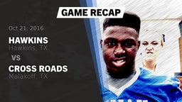 Recap: Hawkins  vs. Cross Roads  2016