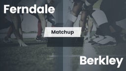 Matchup: Ferndale vs. Berkley  2016