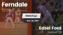 Matchup: Ferndale vs. Edsel Ford  2017