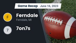 Recap: Ferndale  vs. 7on7s 2023