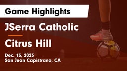 JSerra Catholic  vs Citrus Hill  Game Highlights - Dec. 15, 2023