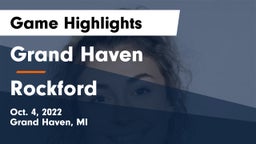 Grand Haven  vs Rockford  Game Highlights - Oct. 4, 2022