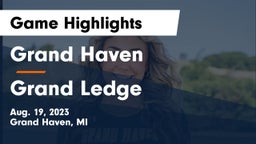 Grand Haven  vs Grand Ledge  Game Highlights - Aug. 19, 2023