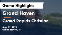 Grand Haven  vs Grand Rapids Christian  Game Highlights - Aug. 22, 2023