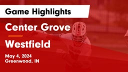 Center Grove  vs Westfield  Game Highlights - May 4, 2024