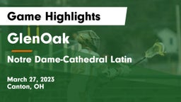 GlenOak  vs Notre Dame-Cathedral Latin  Game Highlights - March 27, 2023