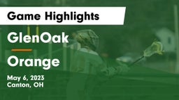 GlenOak  vs Orange  Game Highlights - May 6, 2023