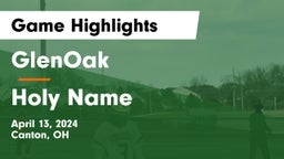 GlenOak  vs Holy Name  Game Highlights - April 13, 2024