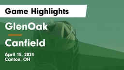 GlenOak  vs Canfield  Game Highlights - April 15, 2024