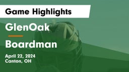 GlenOak  vs Boardman  Game Highlights - April 22, 2024