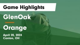 GlenOak  vs Orange  Game Highlights - April 20, 2024